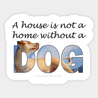 A house is not a home without a dog - labrador oil painting word art Sticker